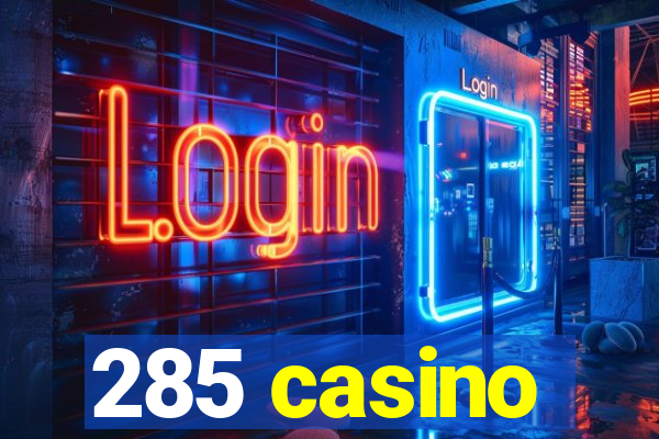 285 casino